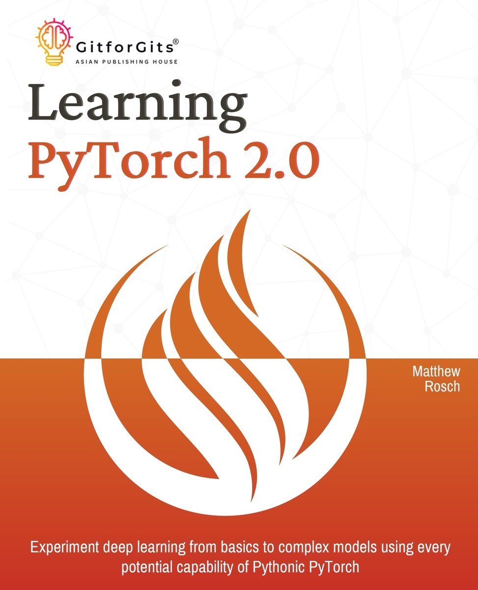 Learning PyTorch 2.0 a book by Matthew Rosch - Bookshop.org US