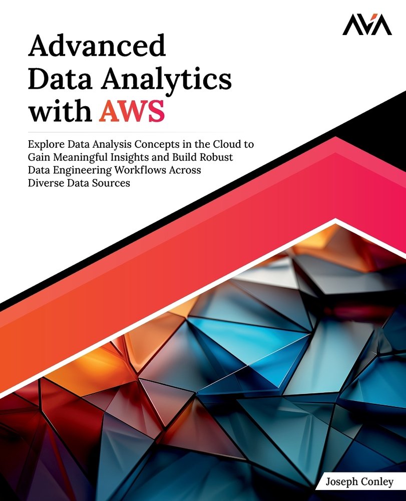 Advanced Data Analytics with AWS a book by Joseph Conley - Bookshop.org US
