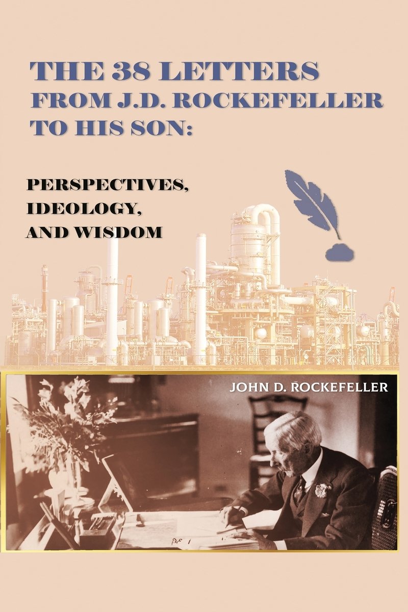 The 38 Letters from J.D. Rockefeller to his son a book by J D ...
