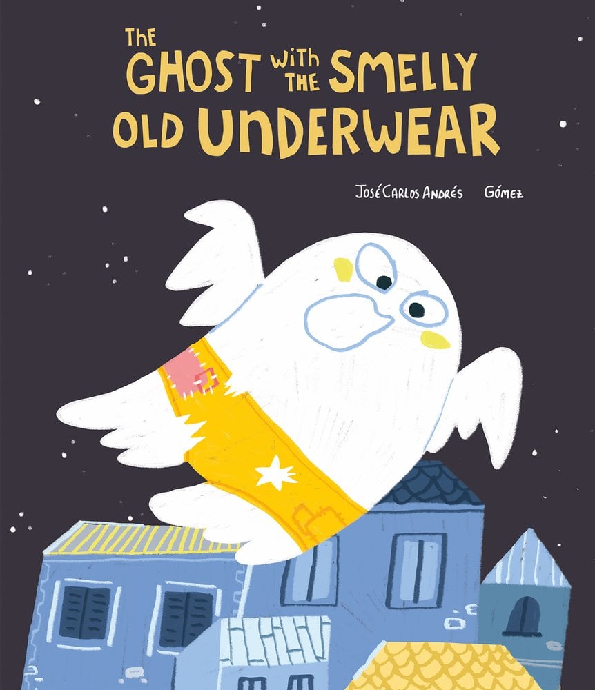Front cover of The Ghost with the Smelly Old Underwear by José Carlos Andrés, illustrated by Gómez
