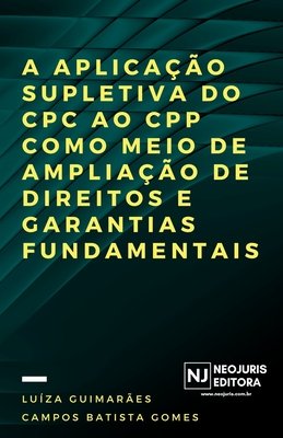 A aplicação supletiva do CPC ao CPP como meio de ampliação de direitos ...
