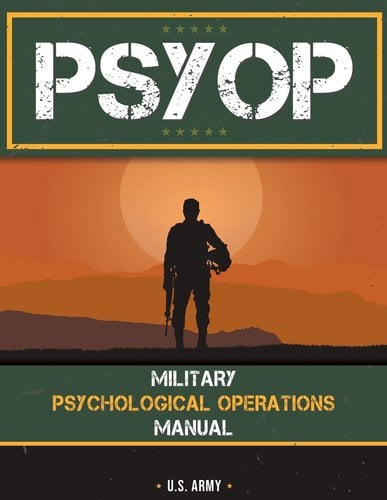 Psyop Mos Psyop: Military Psychological Operations Manual: Military Psychological ...