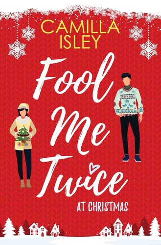 Fool Me Twice by Camilla Isley, an illustrated holiday romance book cover depicting a man and woman in ugly sweaters on a red backdrop with hanging snowflakes.