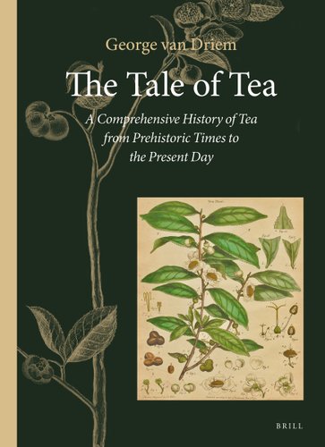 The Tale of Tea: A Comprehensive History of Tea from Prehistoric Times to the Present Day by George van Driem book cover. Botanic illustrations of a tea plant in various stages of life are positioned in a parchment-colored rectangle in the foreground of the image and in the background is another illustration of a tea plant on a dark green background.