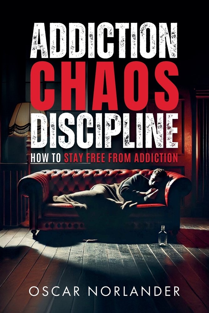 Addiction, Chaos, Discipline a book by Oscar Norlander - Bookshop.org US