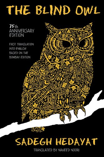 The cover of The Blind Owl by Sadegh Hedayat. There is a black background that the shape of an owl composed of yellow vines and plants sitting on a white branch.