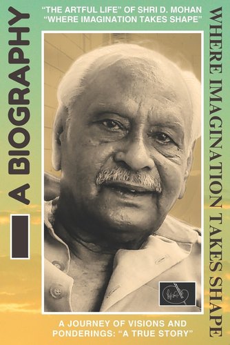 D Mohan The Artful Life of Dinendra Mohan where Imagination Takes Shape: Shri D ...