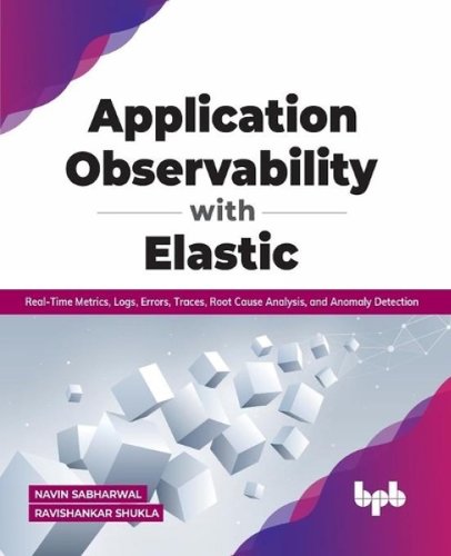 Application Observability with Elastic: Real-time metrics, logs, errors ...