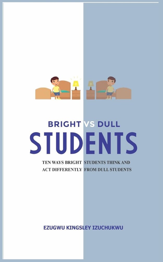 Bright Versus Dull Students a book by Ezugwu Kingsley Izuchukwu ...