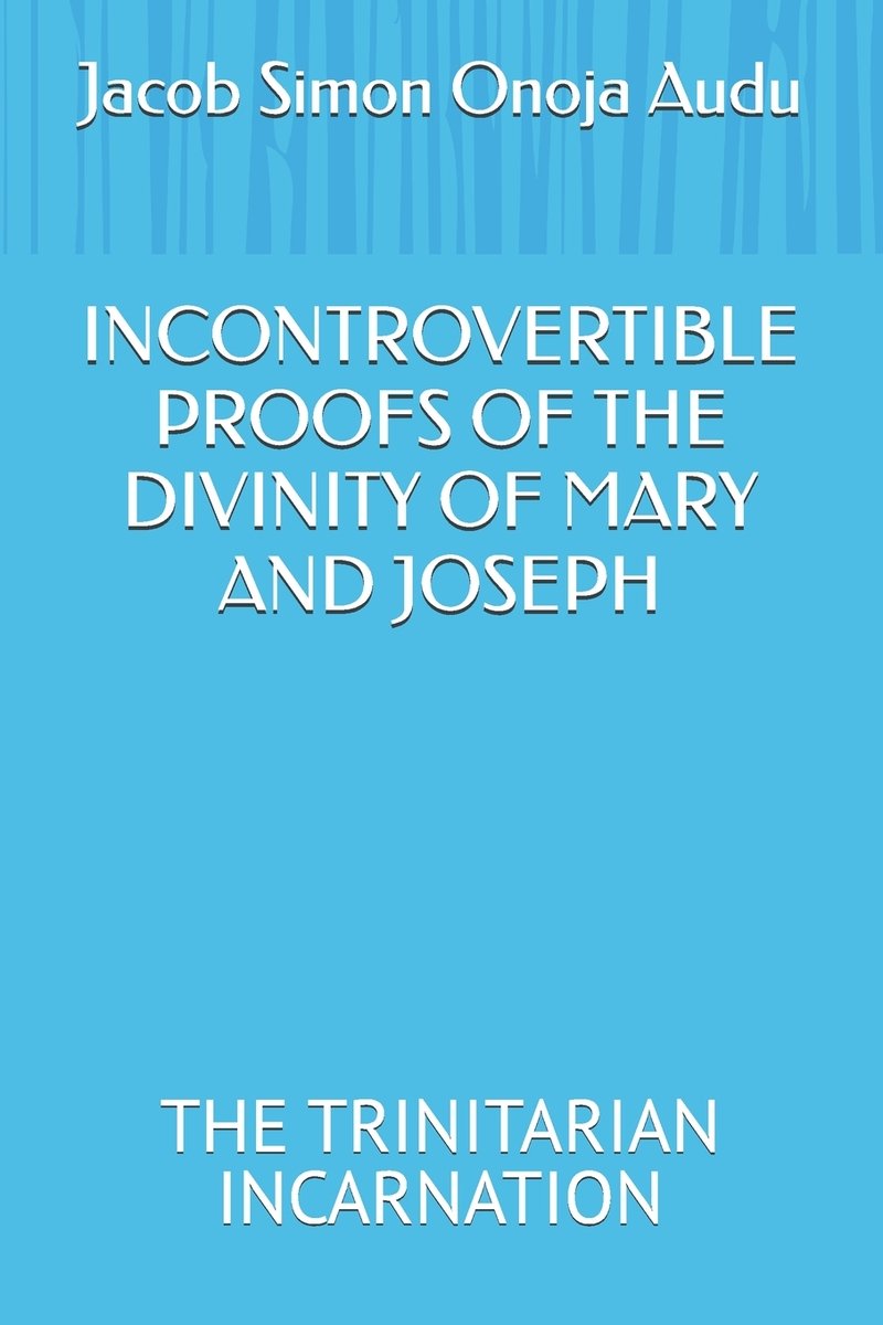 Incontrovertible Proofs of the Divinity of Mary and Joseph a book by ...