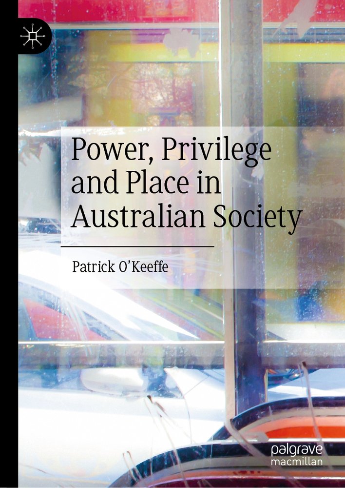 Power, Privilege and Place in Australian Society a book by Patrick O ...