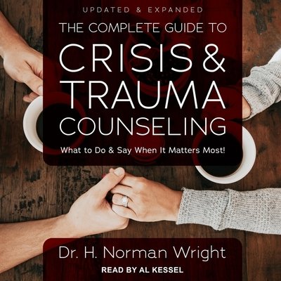 The Complete Guide to Crisis & Trauma Counseling a book by Al Kessel ...