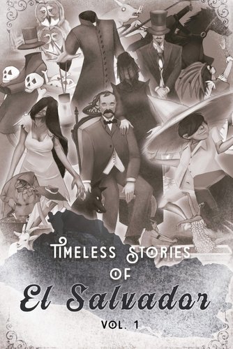 Timeless Stories of El Salvador by Federico Navarrete book cover. A group of eerie-looking characters: a woman with long hair, a headless man, skeletons.