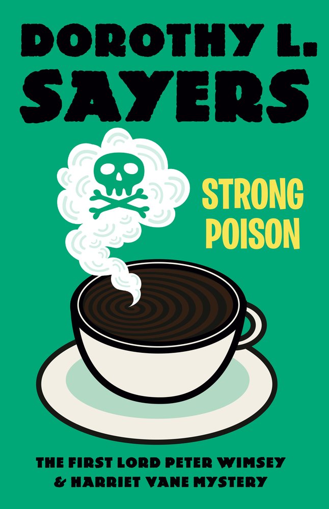 This cover for Strong Poison by Dorothy L. Sayers: The First Lord Peter Whimsey & Harriet Vane Mystery features a bright green background and a cup of tea with a poison cloud steaming out of it.
