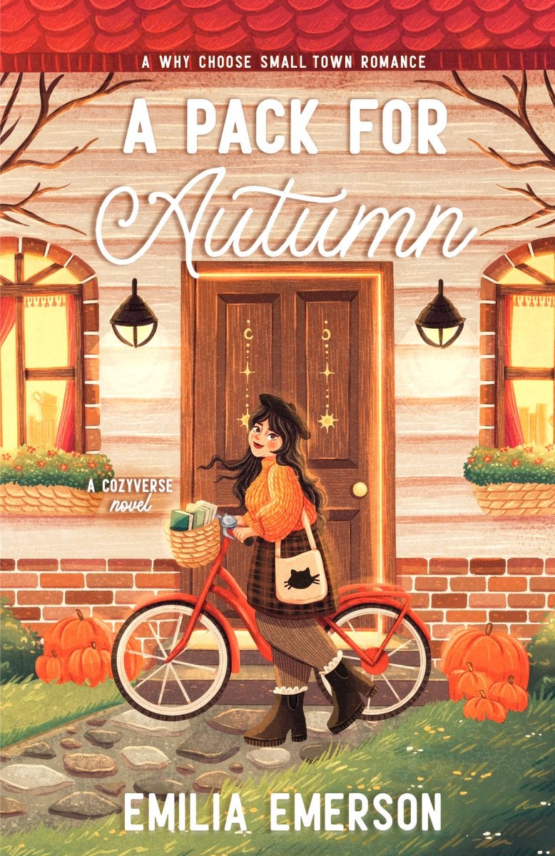 "A Pack For Autumn" depicts cozy autumn scene outside a small cottage. A smiling woman in a beret, orange sweater, and plaid skirt stands with a red bicycle on a cobblestone path; a basket on the bike holds books. pumpkins sit on the grass, window boxes overflow with flowers, and two lanterns flank a wooden door decorated with hanging stars. The title appears in large white lettering with “A Why Choose Small Town Romance” in a red banner at the top and “A Cozyverse novel” near the window. Author name “Emilia Emerson” runs across the bottom.