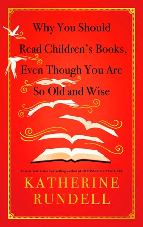 Why You Should Read Children's Books, Even Though You Are So Old and Wise bookcover