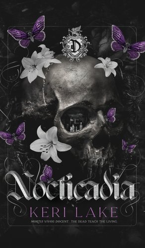 A book cover with a dark gray skull covered in white flowers and purple butterflies. It says "Nocticadia" and "Keri Lake" at the bottom.