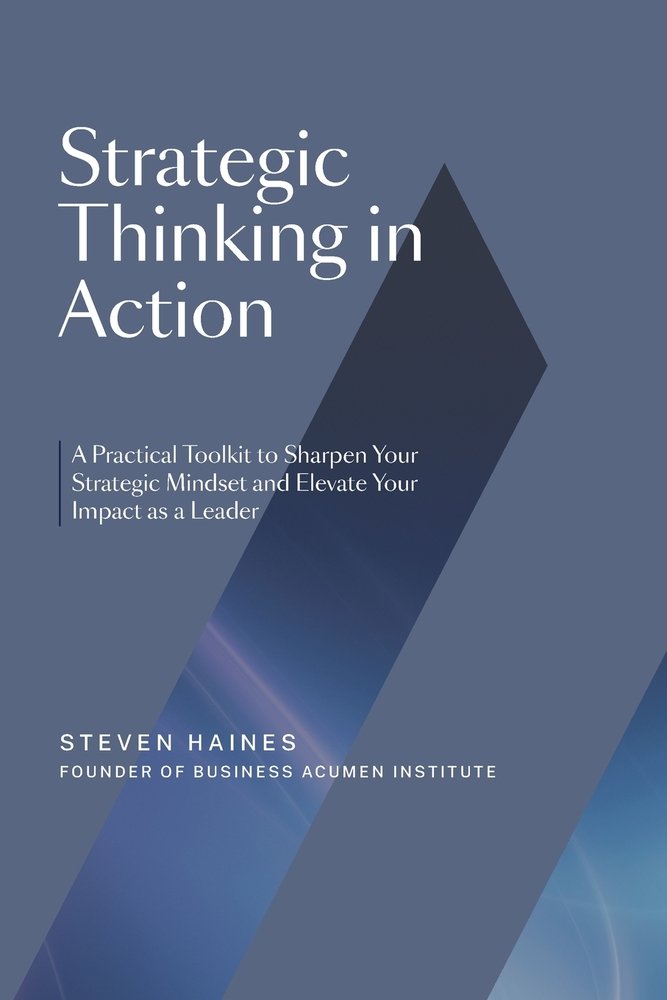 Strategic Thinking in Action a book by Steven Haines - Bookshop.org US