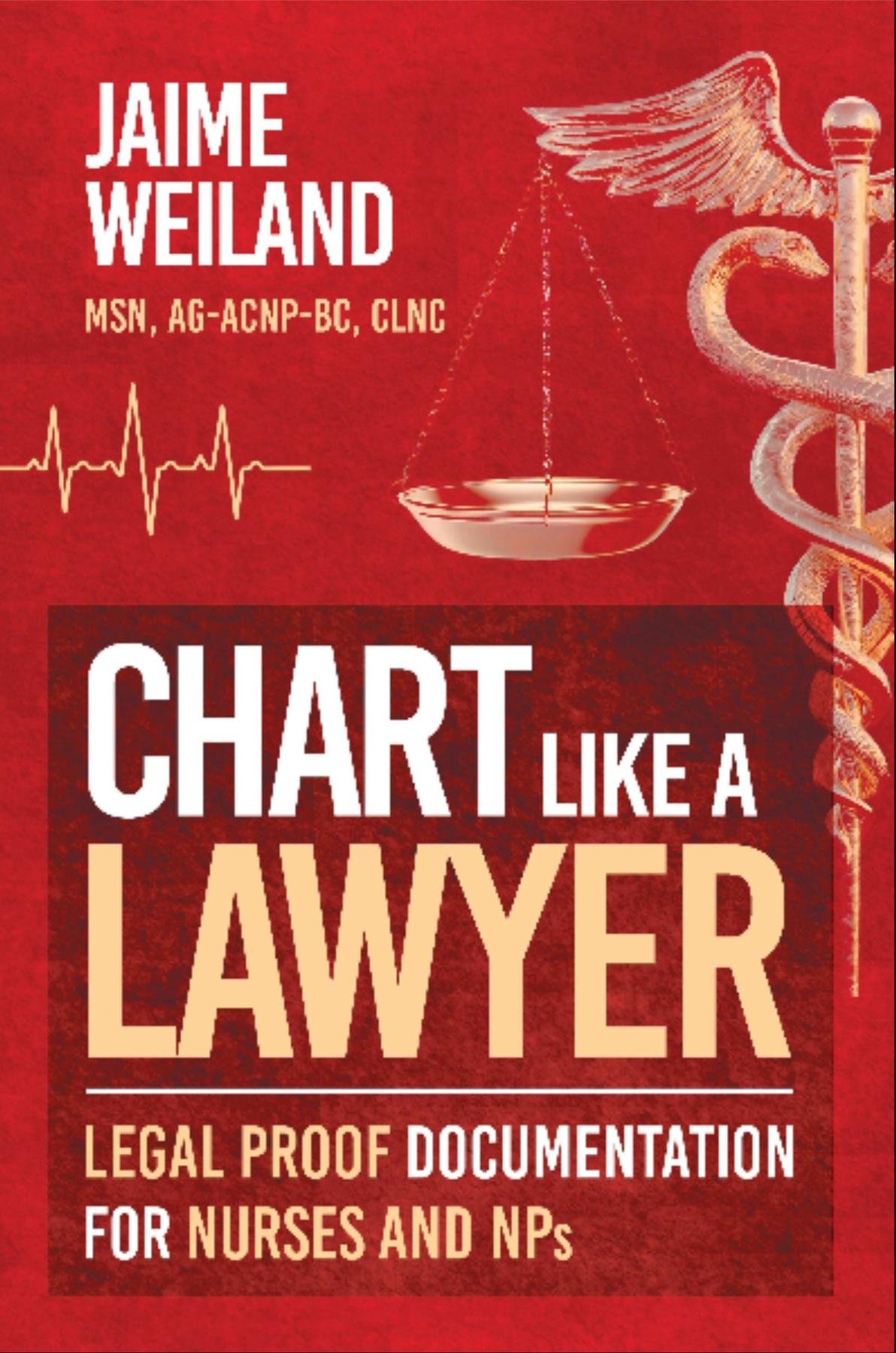 Chart Like a Lawyer Legal-Proof Documentation for Nurses & NPs