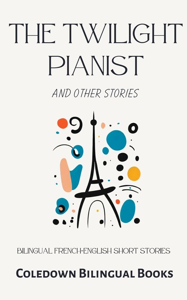 The Twilight Pianist and Other Stories by Coledown Bilingual Books, a bilingual fiction book, depicts a cream colored background and an abstract illustration of the Eiffel Tower.