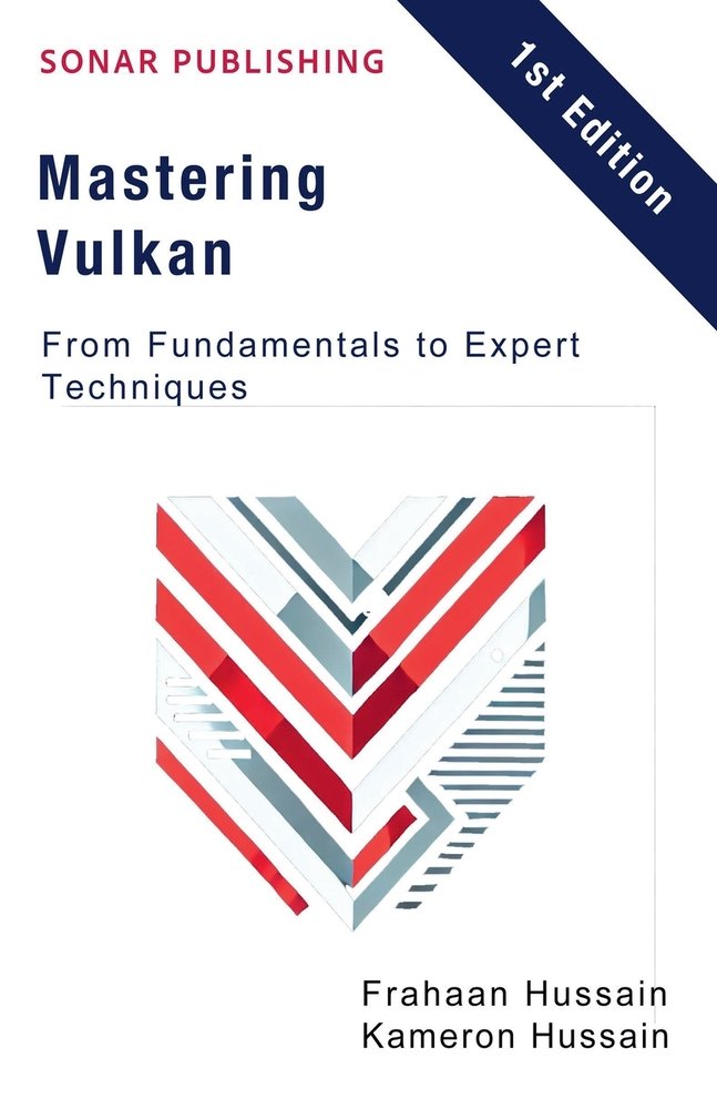 Mastering Vulkan a book by Kameron Hussain and Frahaan Hussain ...
