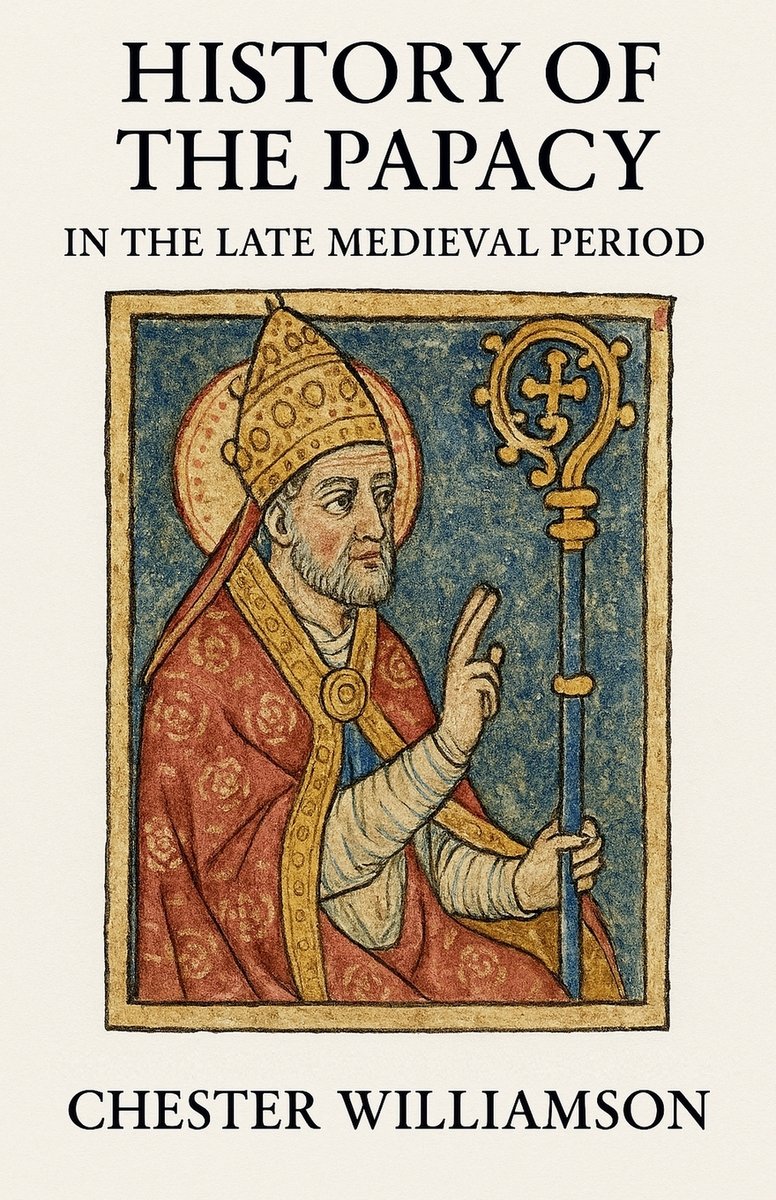 History of the Papacy in the Late Medieval Period a