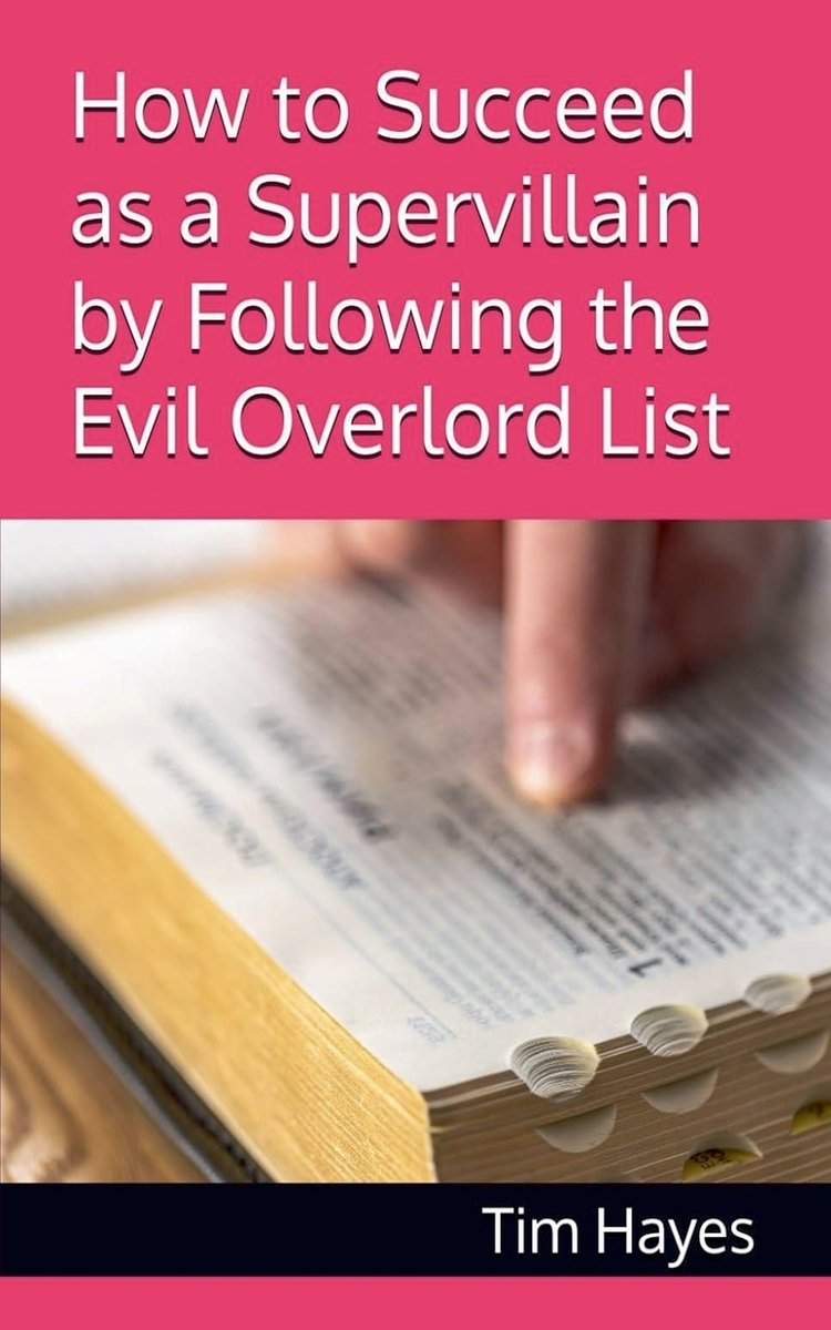 How to Succeed as a Supervillain by Following the Evil Overlord List a ...