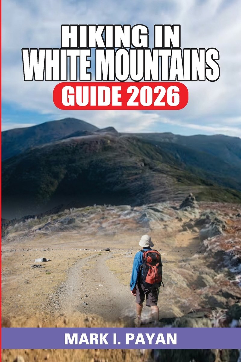 Hiking In White Mountains Guide 2026 A Book By Mark I Payan Bookshop 