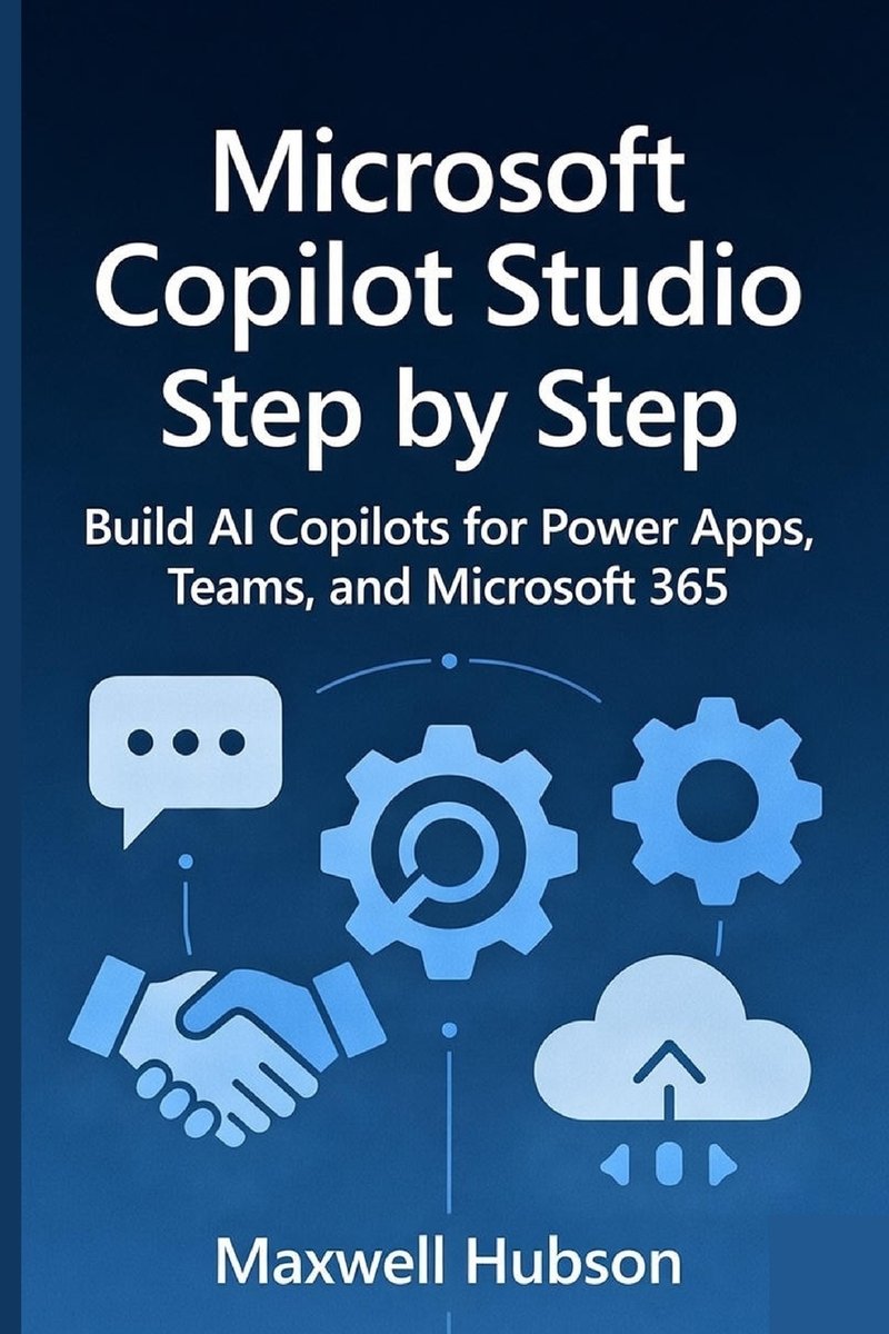 Microsoft Copilot Studio Step by Step a book by Maxwell Hubson ...