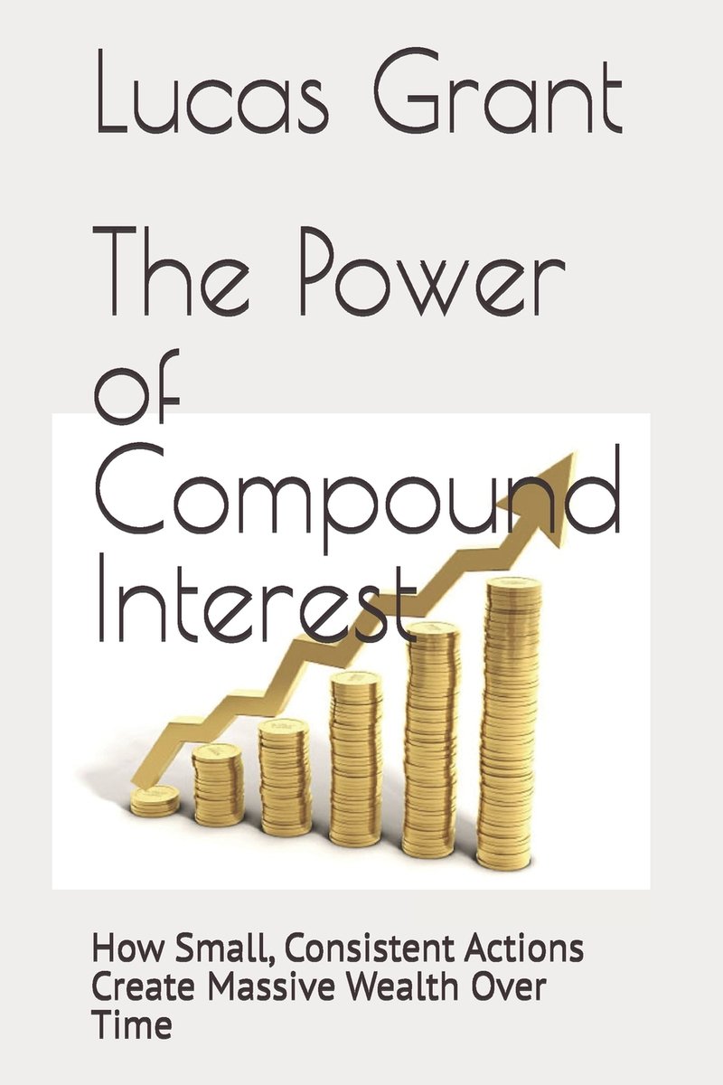 The Power of Compound Interest a book by Lucas Grant - Bookshop.org US