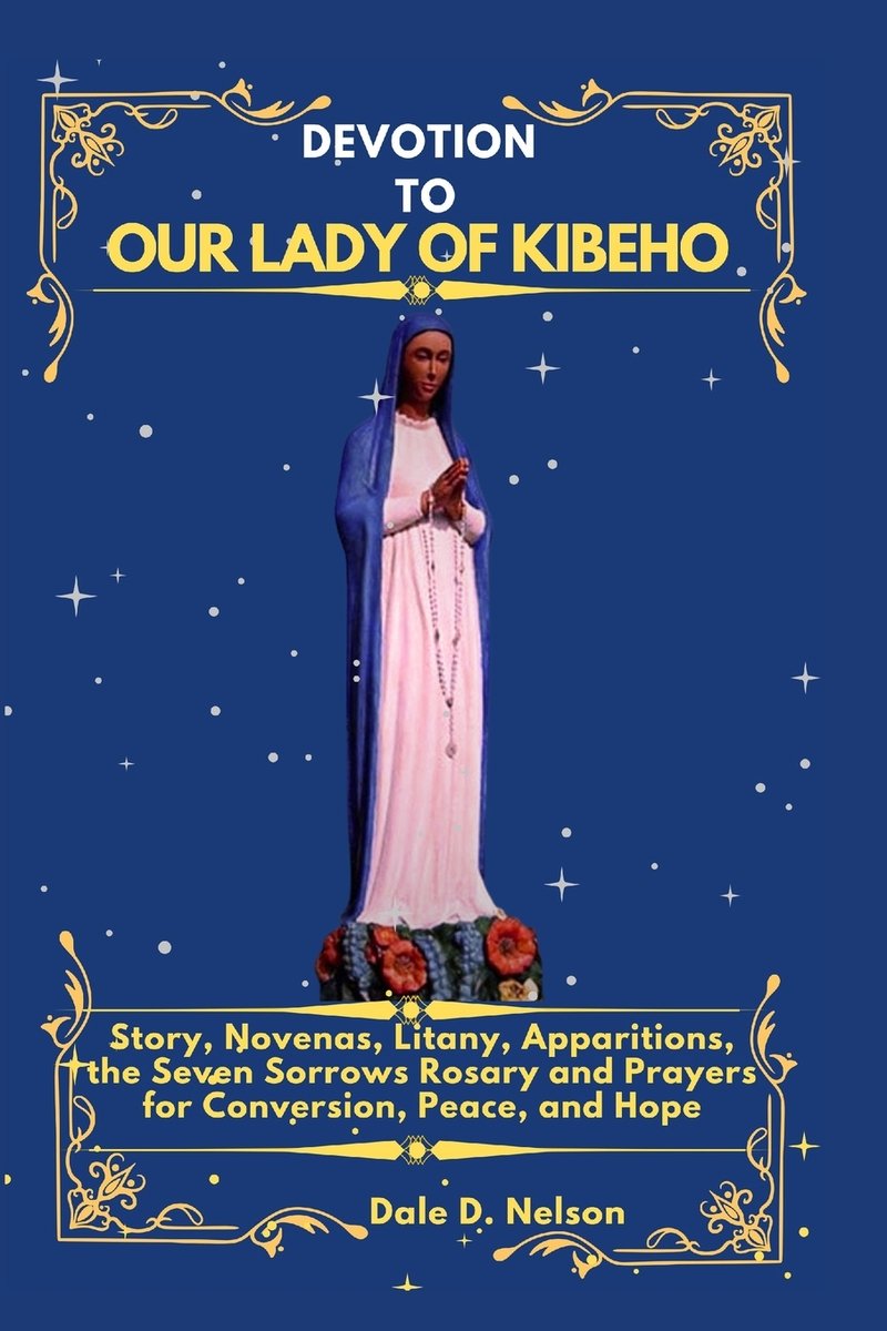 Devotion to Our Lady of Kibeho a book by Dale D Nelson - Bookshop.org US