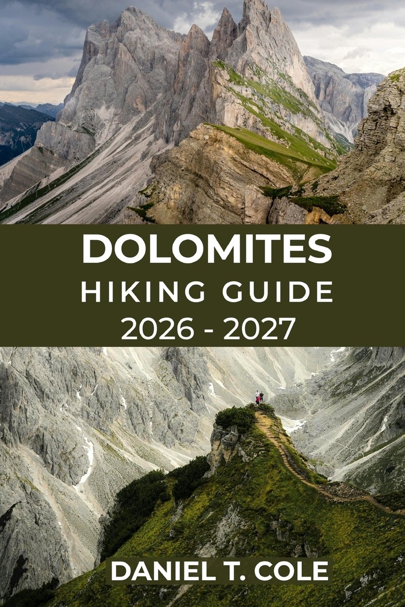 Dolomites Hiking Guide 2026 - 2027 a book by Daniel T Cole - Bookshop ...