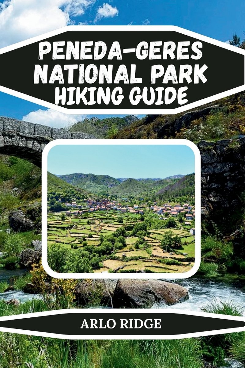 Peneda-Geres National Park Hiking Guide a book by Arlo Ridge - Bookshop ...