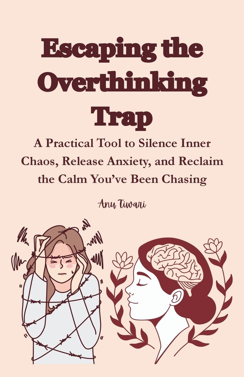 Escaping the Overthinking Trap a book by Anu Tiwari - Bookshop.org US