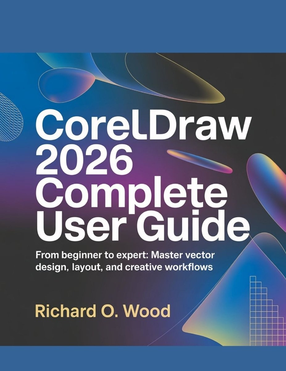 CorelDRAW 2026 Complete User Guide a book by Richard O Wood - Bookshop ...