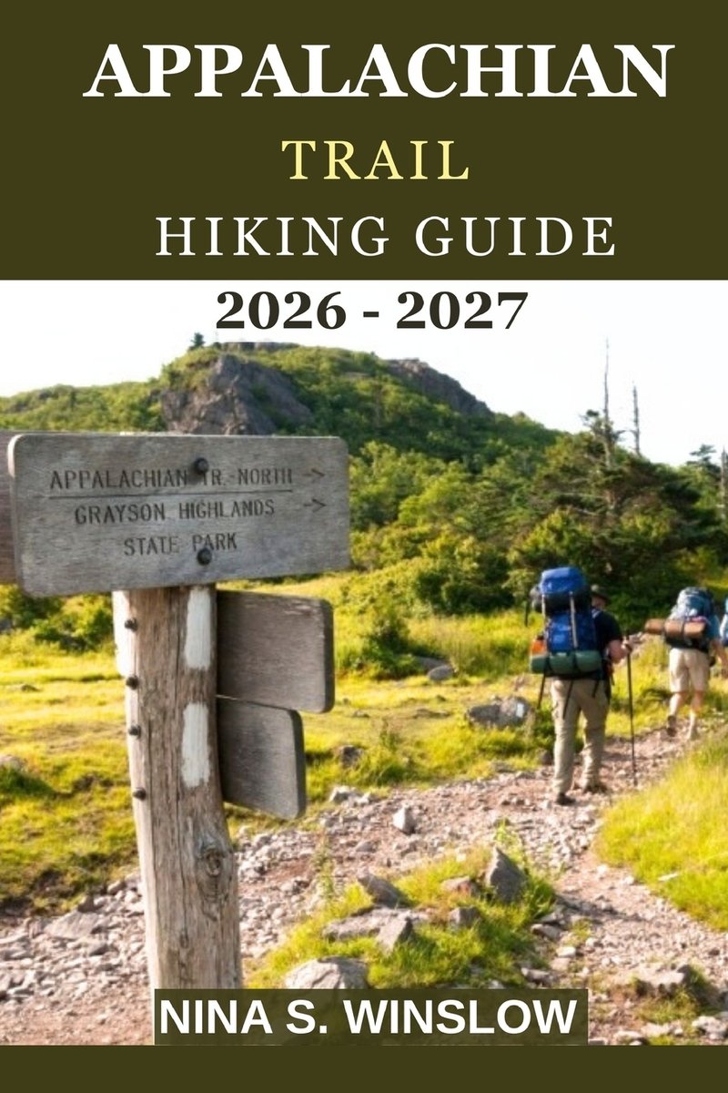 Appalachian Trail Hiking Guide 2026 - 2027 a book by Nina S Winslow ...