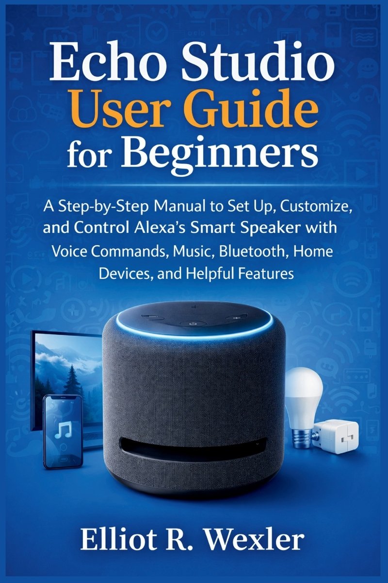 Echo Studio User Guide for Beginners a book by Elliot R Wexler ...