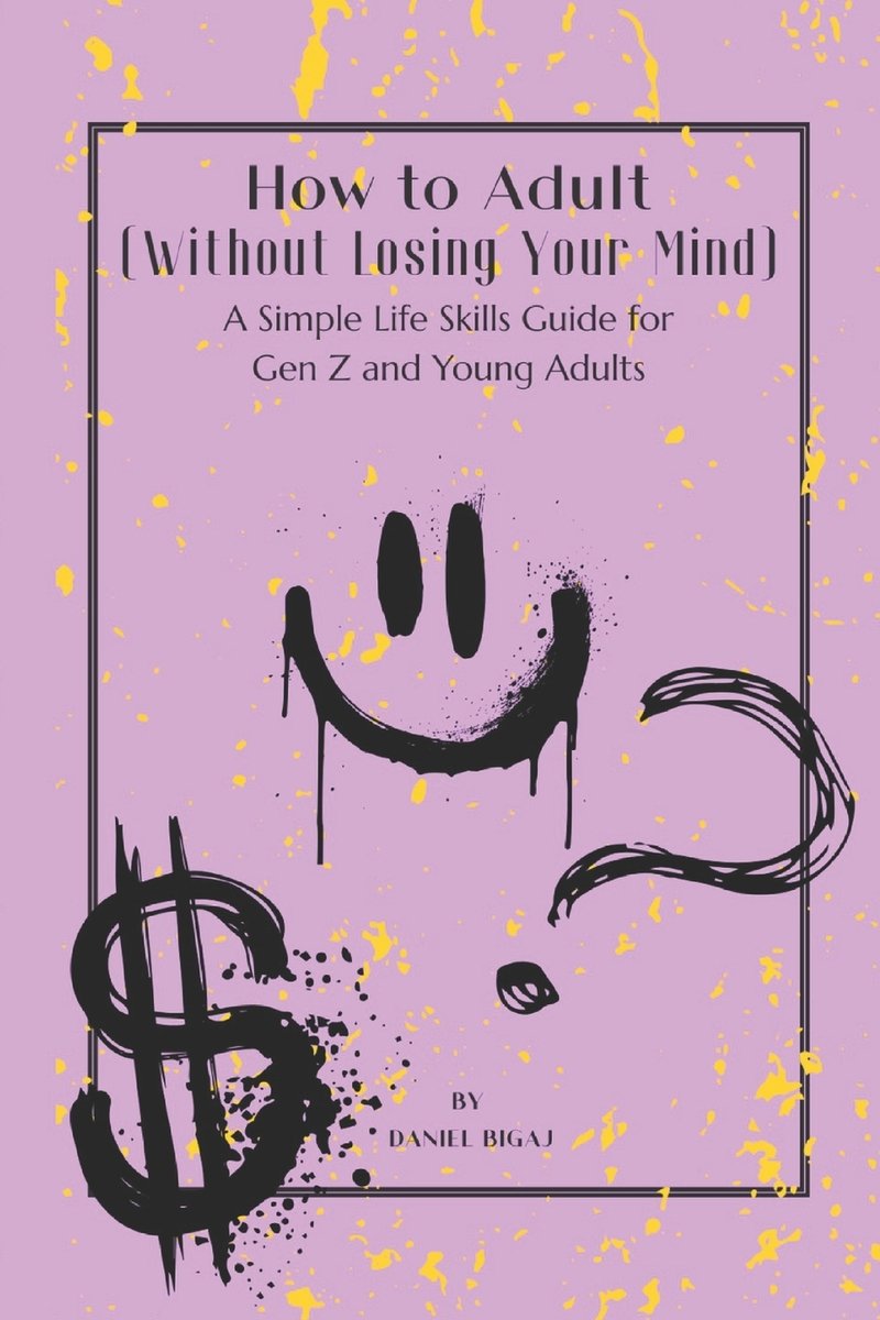 How to Adult (Without losing your mind) a book by Daniel Bigaj ...