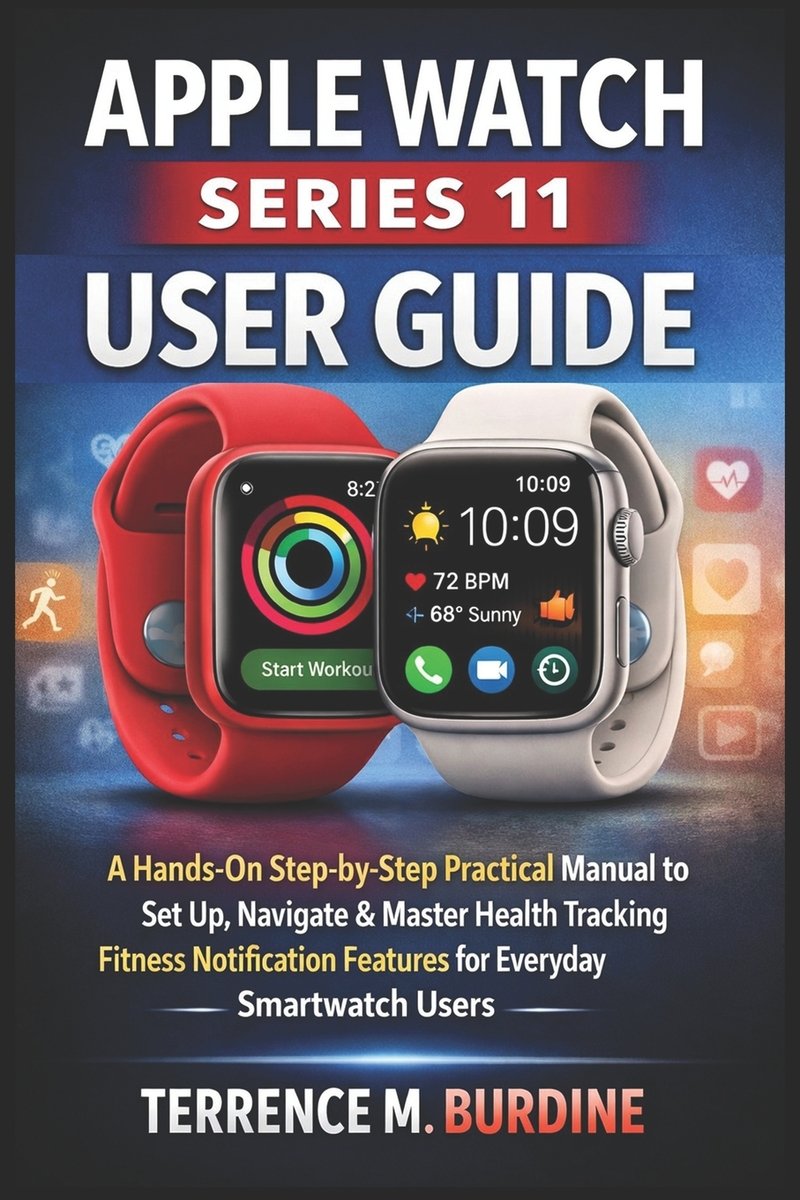Apple Watch Series 11 User Guide a book by Terrence M Burdine ...