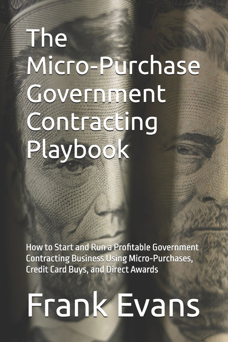 The Micro-Purchase Government Contracting Playbook a book by Frank Lee ...