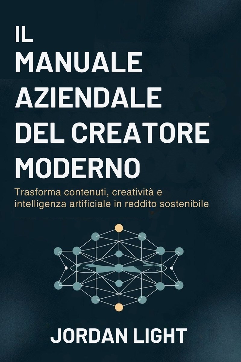 Il Manuale Aziendale del Creatore Moderno a book by Jordan Light ...