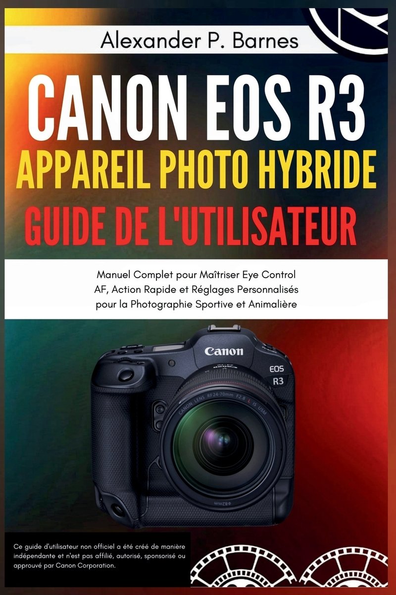Canon EOS R3 Appareil Photo Hybride Guide de l'Utilisateur a book by ...