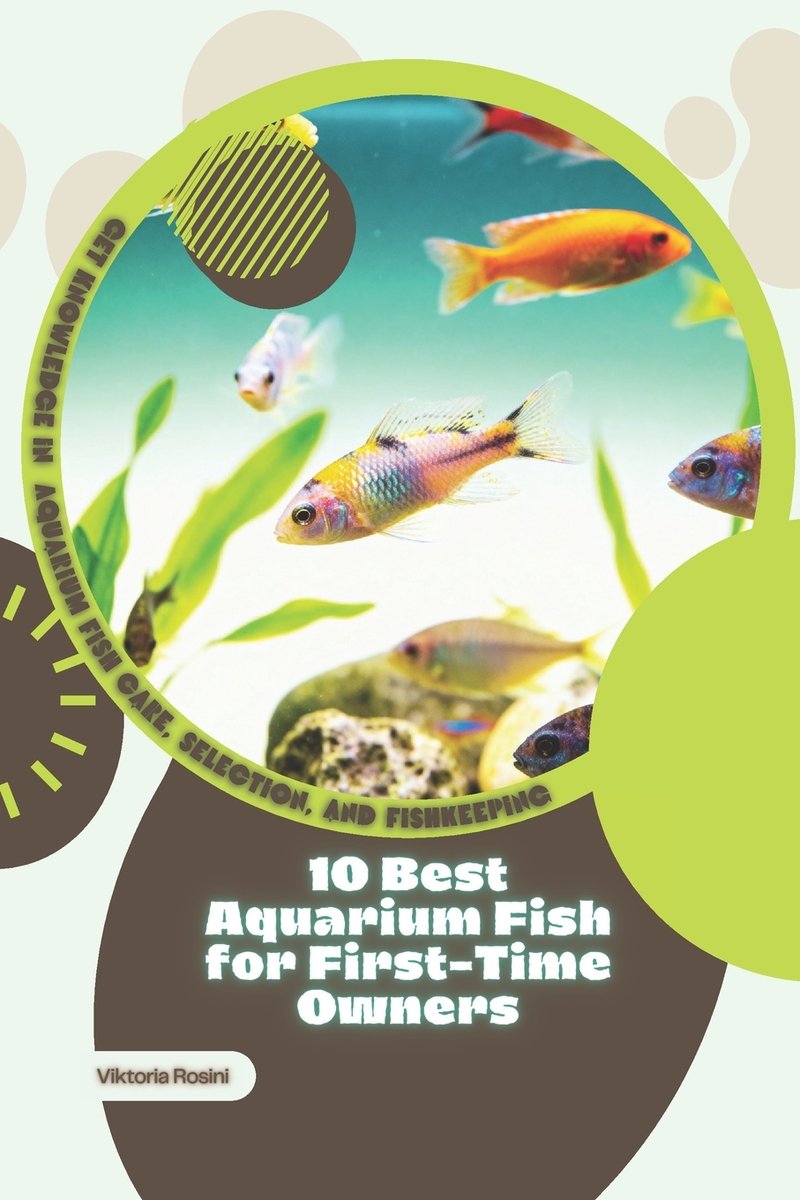 10 Best Aquarium Fish for First-Time Owners a book by Viktoria Rosini ...