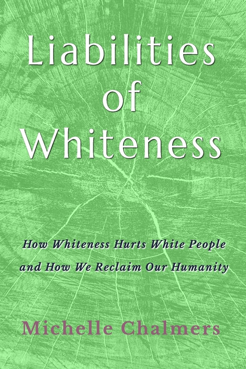 Liabilities of Whiteness a book by Michelle Chalmers - Bookshop.org US