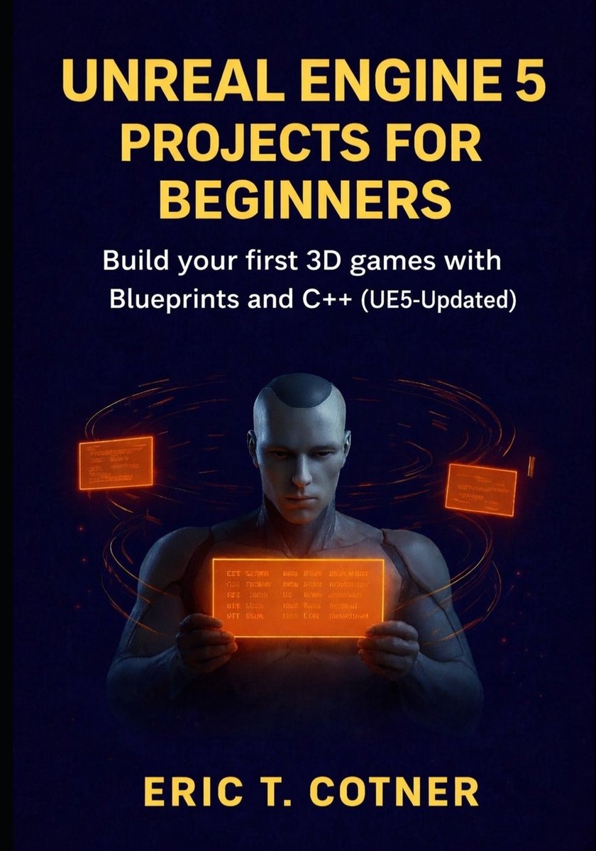 Unreal Engine 5 Projects for Beginners a book by Eric T Cotner ...