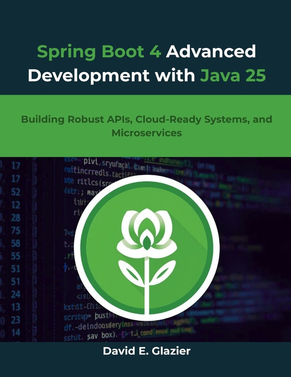 Spring Boot 4 Advanced Development with Java 25 a book by David E ...