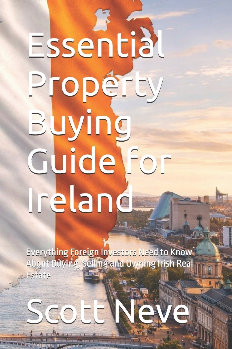 Essential Property Buying Guide for Ireland a book by Scott Neve ...