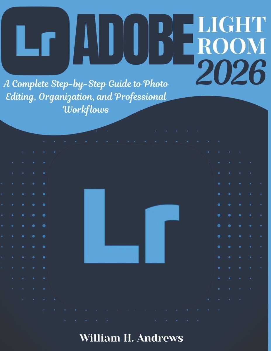 Adobe Lightroom 2026 a book by William H Andrews - Bookshop.org US