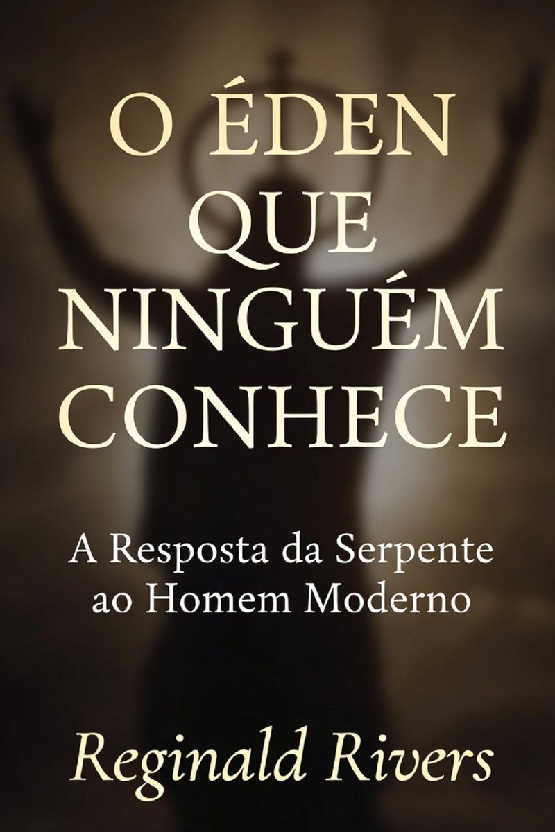 O Éden que Ninguém Conhece a book by Reginald Rivers - Bookshop.org US