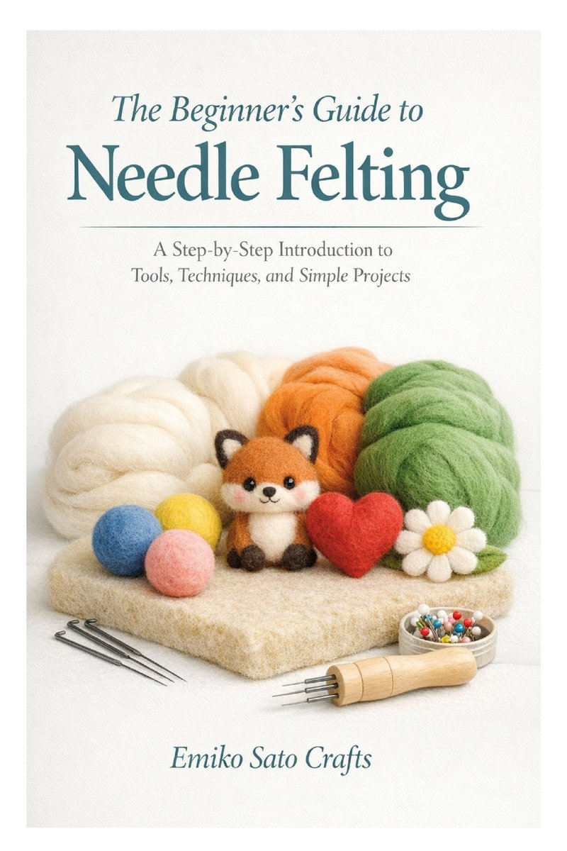 The Beginner's Guide to Needle Felting a book by Emiko